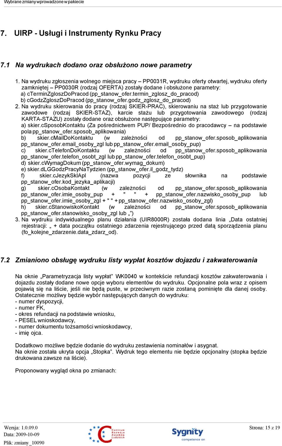 (pp_stanow_ofer.termin_zglosz_do_pracod) b) cgodzzgloszdopracod (pp_stanow_ofer.godz_zglosz_do_pracod) 2.