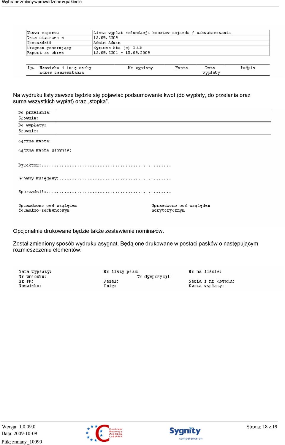 Opcjonalnie drukowane będzie także zestawienie nominałów.