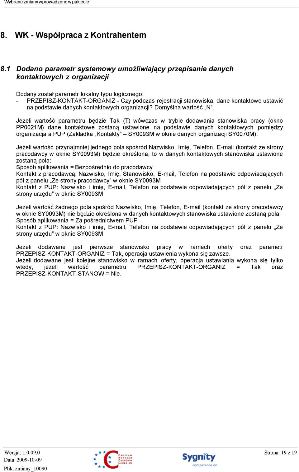 stanowiska, dane kontaktowe ustawić na podstawie danych kontaktowych organizacji? Domyślna wartość N.