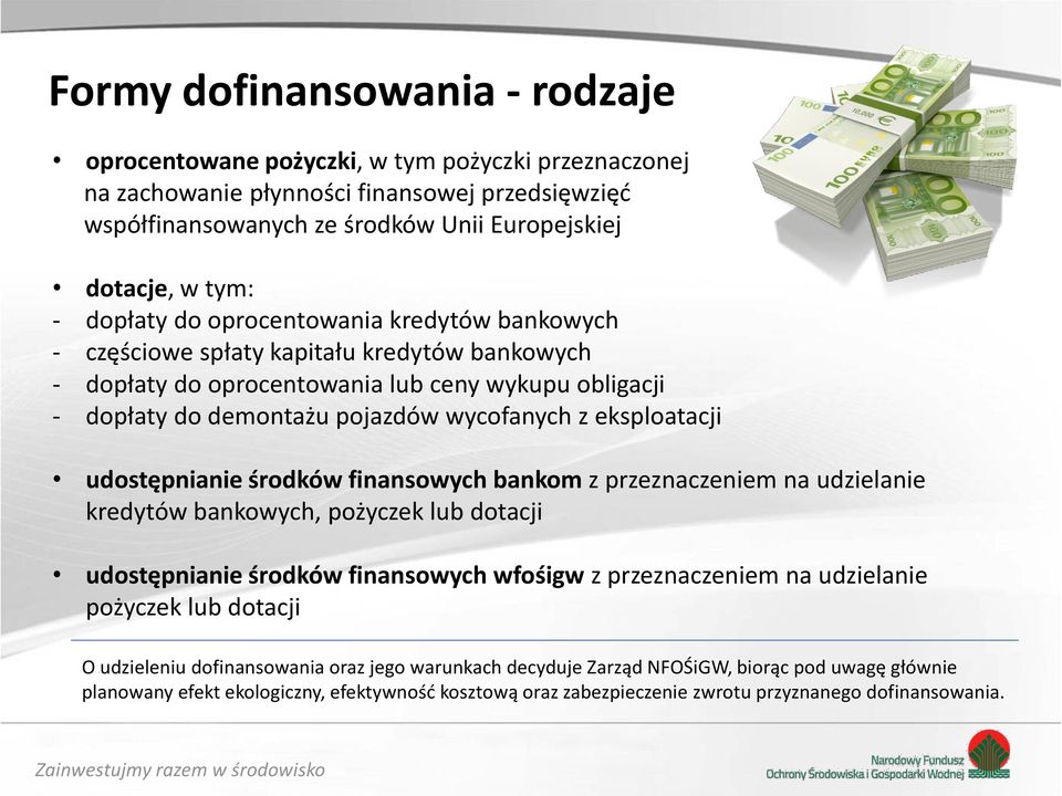 eksploatacji udostępnianie środków finansowych bankom z przeznaczeniem na udzielanie kredytów bankowych, pożyczek lub dotacji udostępnianie środków finansowych wfośigw z przeznaczeniem na udzielanie