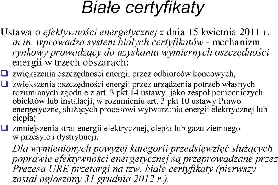 zwiększenia oszczędności energii przez urządzenia potrzeb własnych rozumianych zgodnie z art. 3 pkt 14 ustawy, jako zespół pomocniczych obiektów lub instalacji, w rozumieniu art.