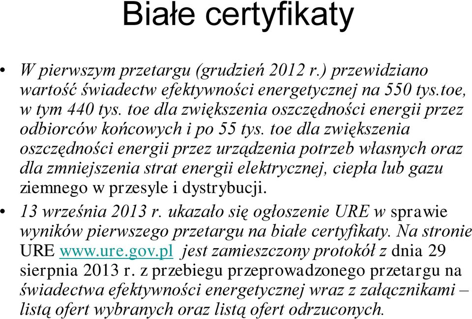 toe dla zwiększenia oszczędności energii przez urządzenia potrzeb własnych oraz dla zmniejszenia strat energii elektrycznej, ciepła lub gazu ziemnego w przesyle i dystrybucji.