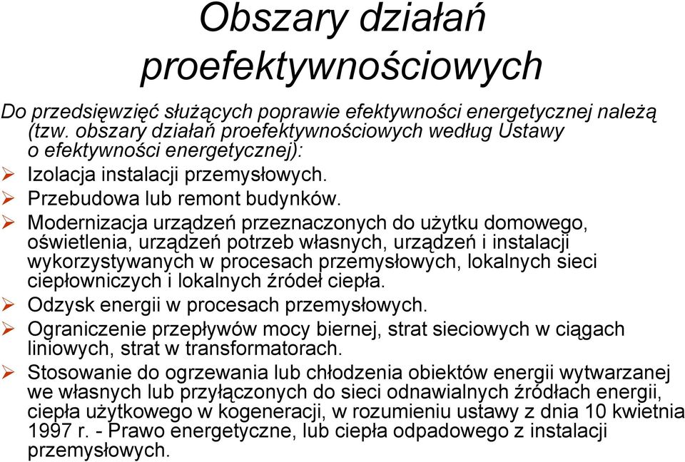 Modernizacja urządzeń przeznaczonych do użytku domowego, oświetlenia, urządzeń potrzeb własnych, urządzeń i instalacji wykorzystywanych w procesach przemysłowych, lokalnych sieci ciepłowniczych i