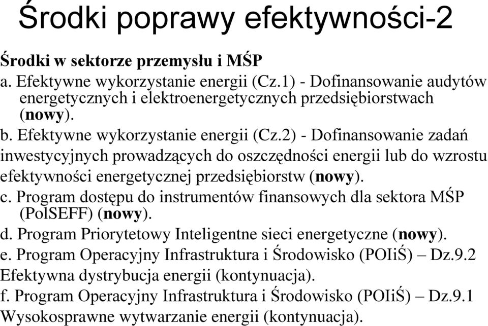 2) - Dofinansowanie zadań inwestycyjnych prowadzących do oszczędności energii lub do wzrostu efektywności energetycznej przedsiębiorstw (nowy). c.