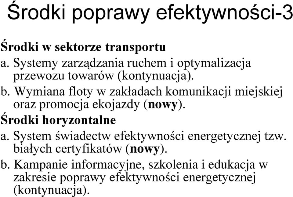 Wymiana floty w zakładach komunikacji miejskiej oraz promocja ekojazdy (nowy). Środki horyzontalne a.