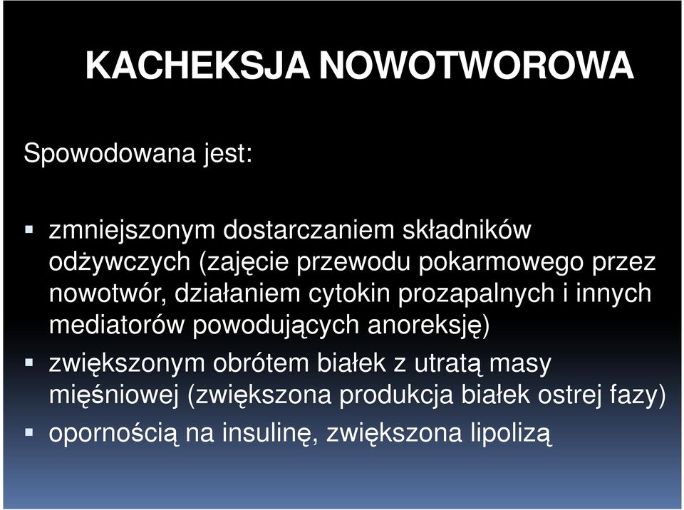 prozapalnych i innych mediatorów powodujących anoreksję) zwiększonym obrótem białek z