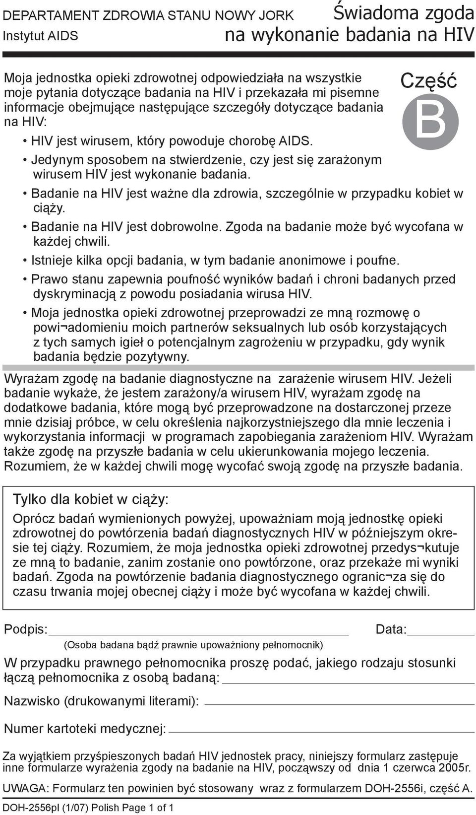 Jedynym sposobem na stwierdzenie, czy jest się zarażonym wirusem HIV jest wykonanie badania. Badanie na HIV jest ważne dla zdrowia, szczególnie w przypadku kobiet w ciąży.