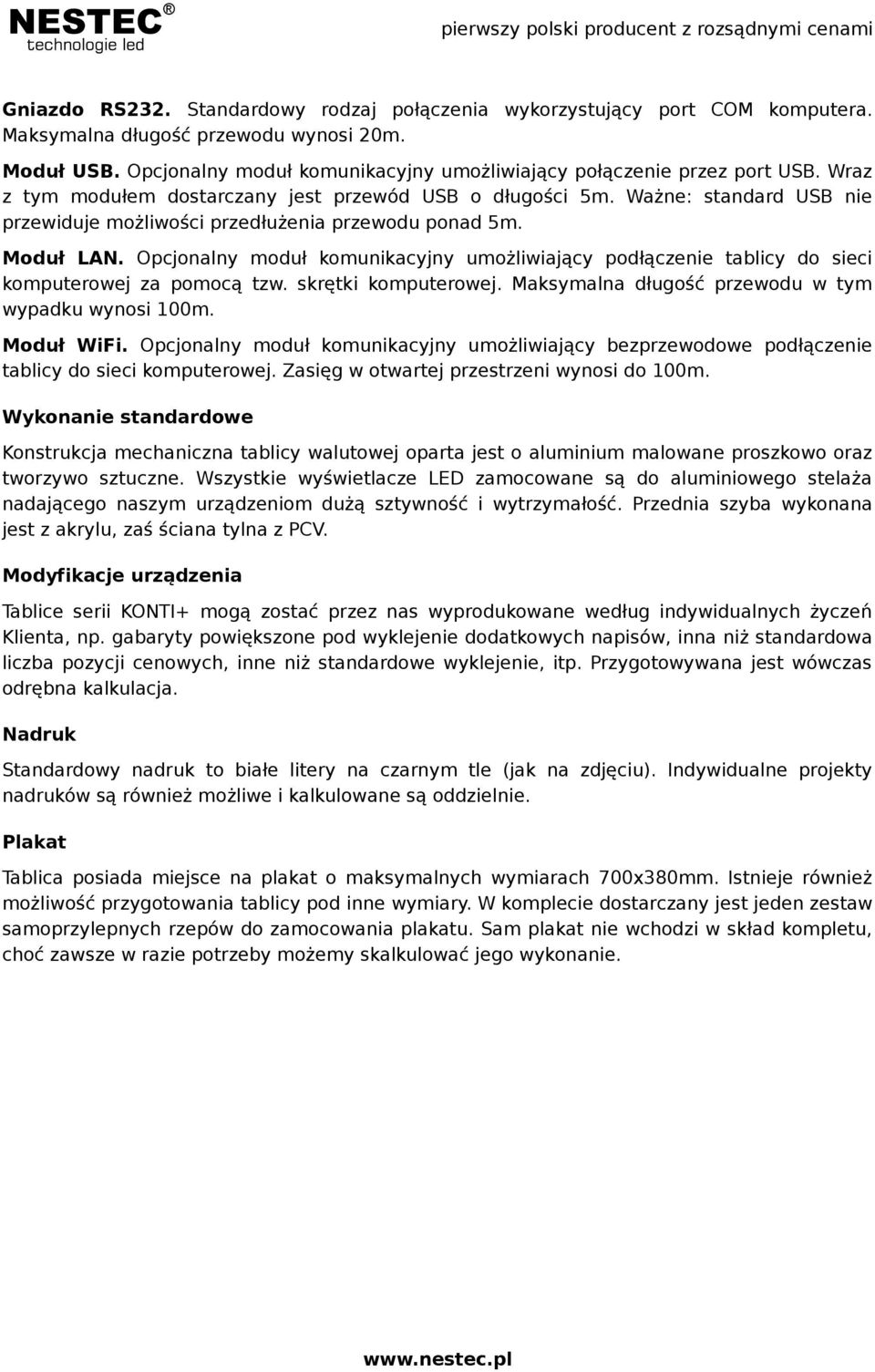 Ważne: standard USB nie przewiduje możliwości przedłużenia przewodu ponad 5m. Moduł LAN. Opcjonalny moduł komunikacyjny umożliwiający podłączenie tablicy do sieci komputerowej za pomocą tzw.