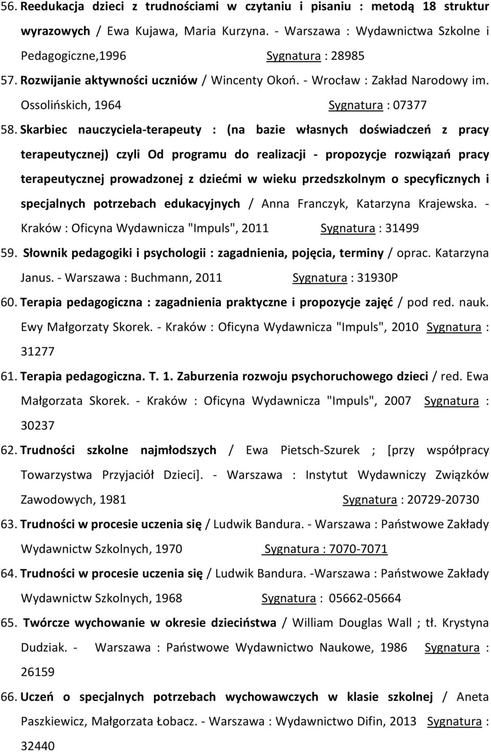 Skarbiec nauczyciela-terapeuty : (na bazie własnych doświadczeń z pracy terapeutycznej) czyli Od programu do realizacji - propozycje rozwiązań pracy terapeutycznej prowadzonej z dziećmi w wieku
