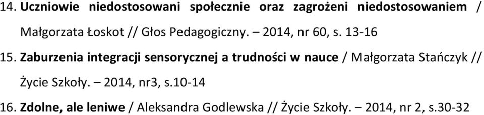 Zaburzenia integracji sensorycznej a trudności w nauce / Małgorzata Stańczyk //