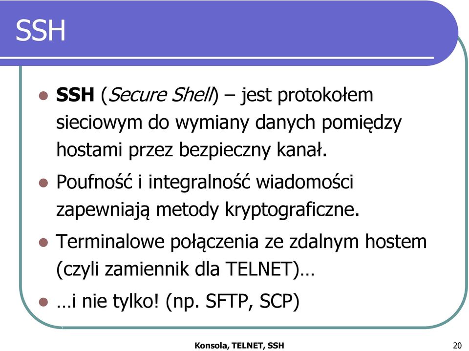 Poufność i integralność wiadomości zapewniają metody kryptograficzne.