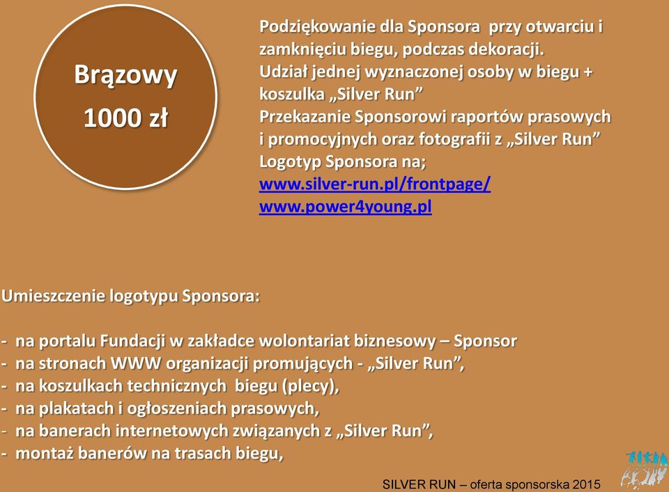 Sponsora na; www.silver-run.pl/frontpage/ www.power4young.