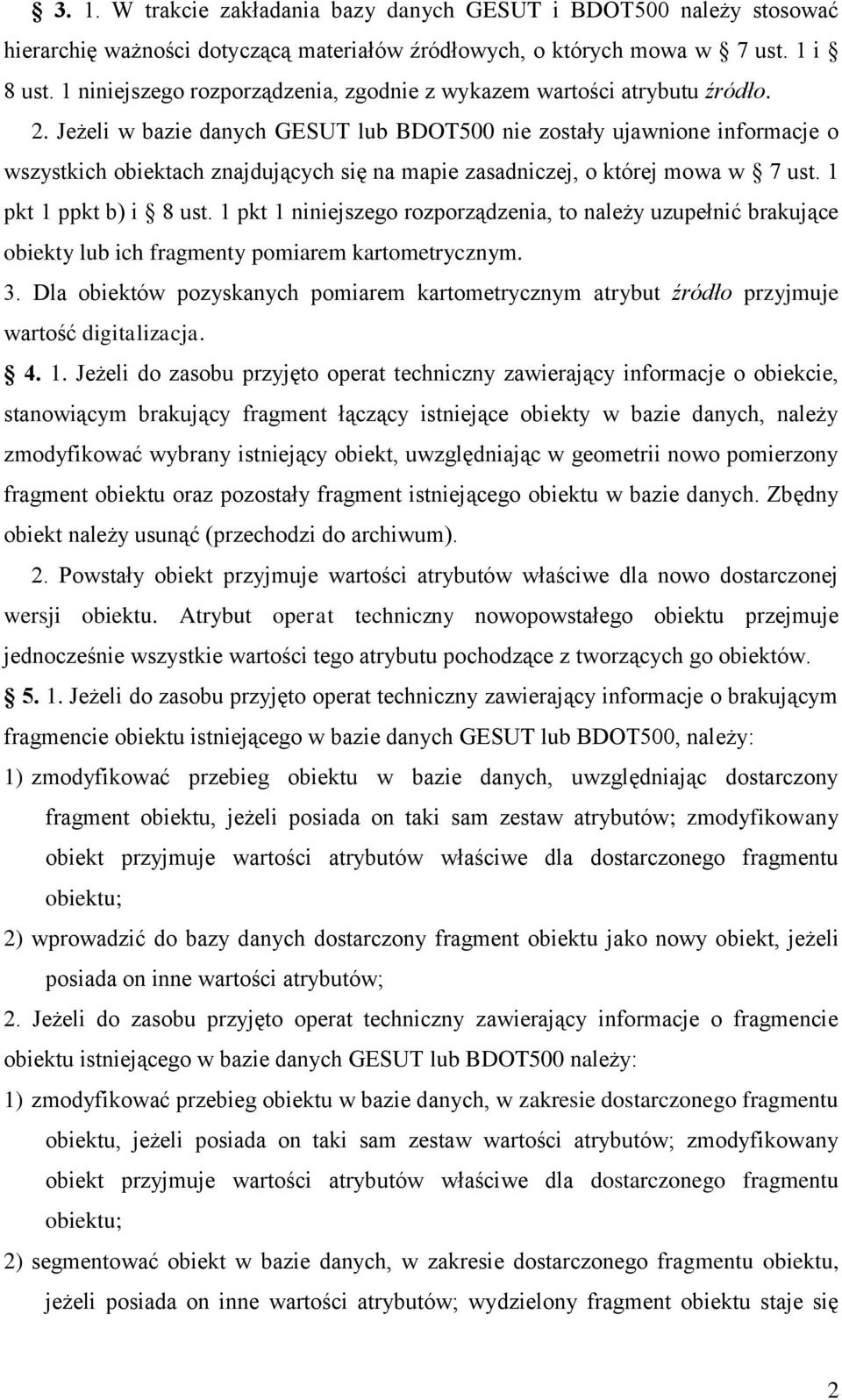 Jeżeli w bazie danych GESUT lub BDOT500 nie zostały ujawnione informacje o wszystkich obiektach znajdujących się na mapie zasadniczej, o której mowa w 7 ust. 1 pkt 1 ppkt b) i 8 ust.