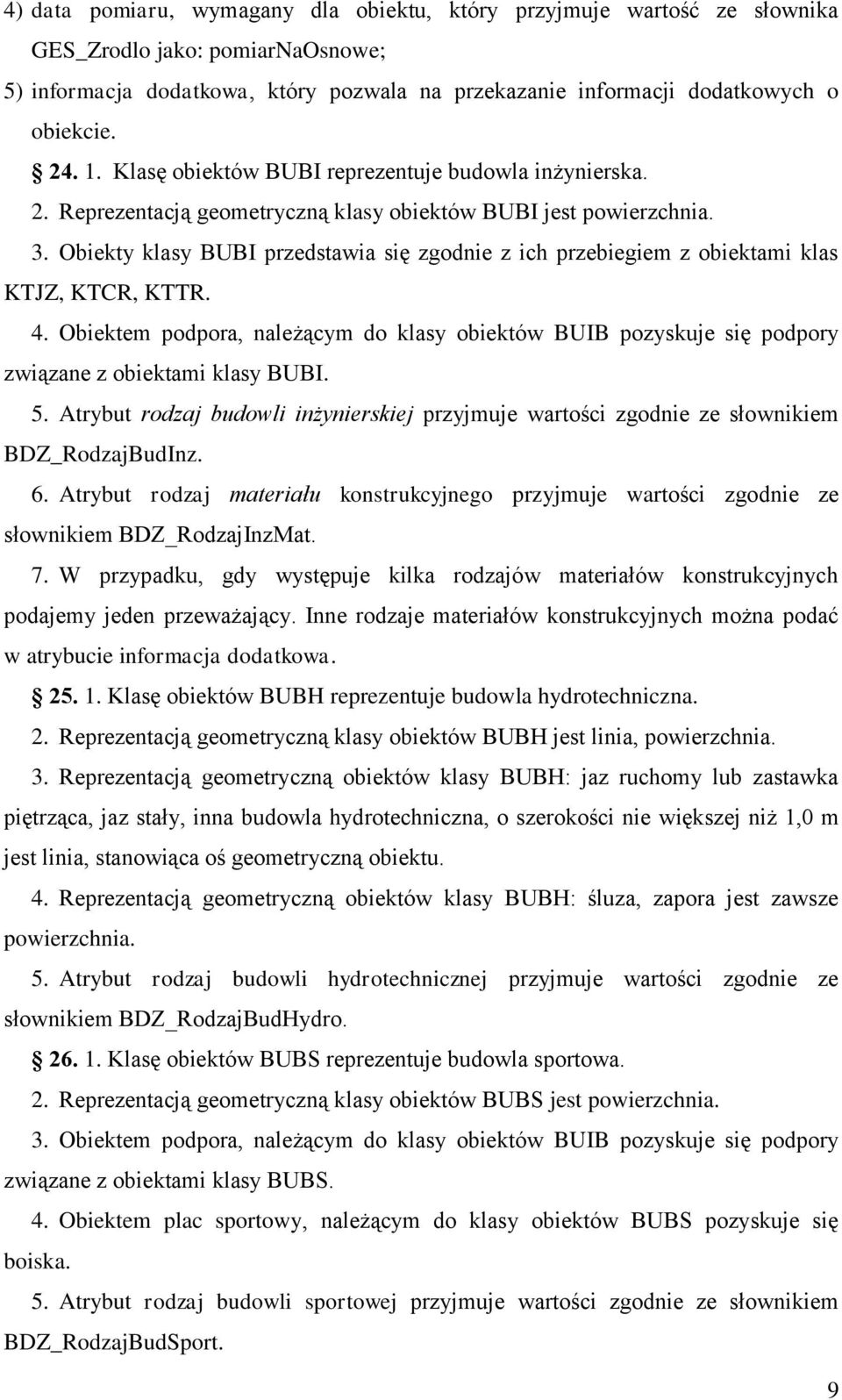 Obiekty klasy BUBI przedstawia się zgodnie z ich przebiegiem z obiektami klas KTJZ, KTCR, KTTR. 4.