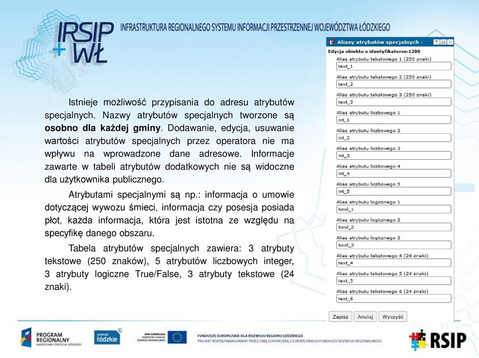 Informacje zawarte w tabeli atrybutów dodatkowych nie są widoczne dla użytkownika publicznego. Atrybutami specjalnymi są np.