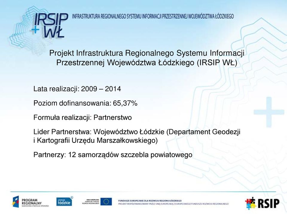 Formuła realizacji: Partnerstwo Lider Partnerstwa: Województwo Łódzkie (Departament