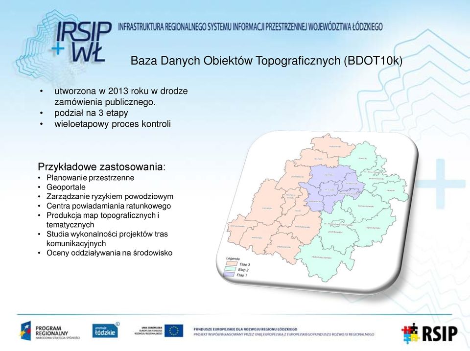 Geoportale Zarządzanie ryzykiem powodziowym Centra powiadamiania ratunkowego Produkcja map