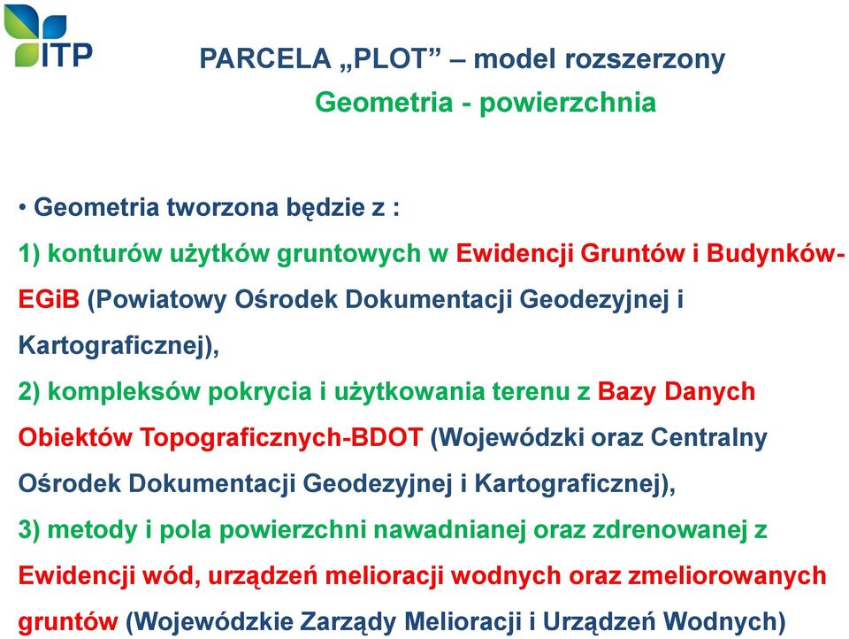Obiektów Topograficznych-BDOT (Wojewódzki oraz Centralny Ośrodek Dokumentacji Geodezyjnej i Kartograficznej), 3) metody i pola powierzchni