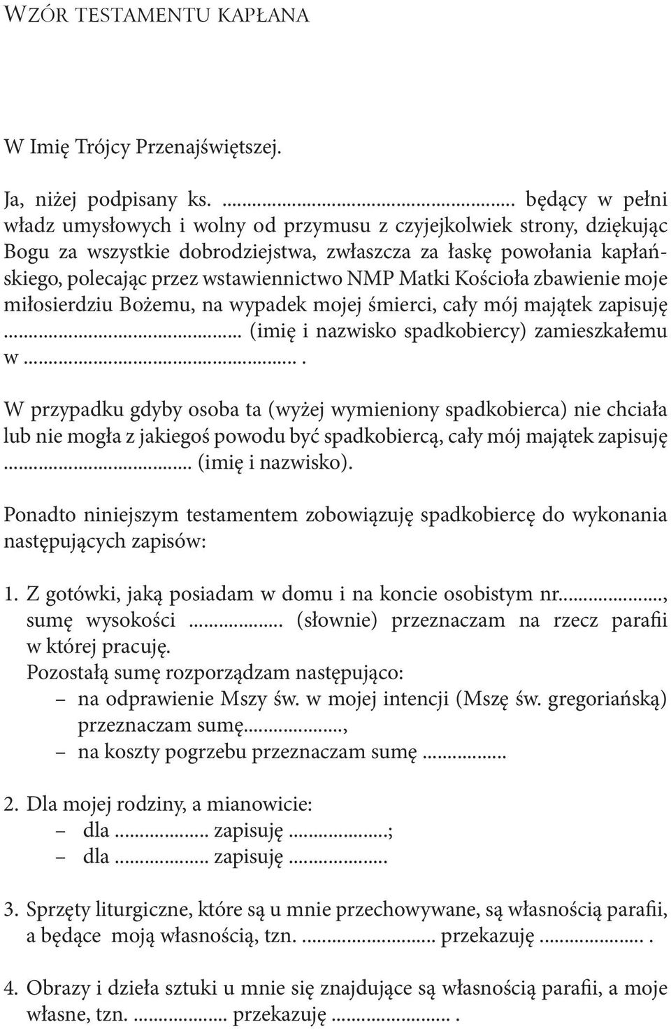 NMP Matki Kościoła zbawienie moje miłosierdziu Bożemu, na wypadek mojej śmierci, cały mój majątek zapisuję... (imię i nazwisko spadkobiercy) zamieszkałemu w.