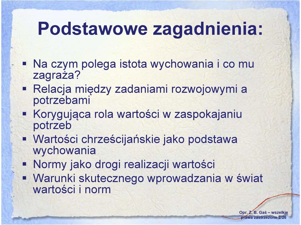 zaspokajaniu potrzeb Wartości chrześcijańskie jako podstawa wychowania Normy jako