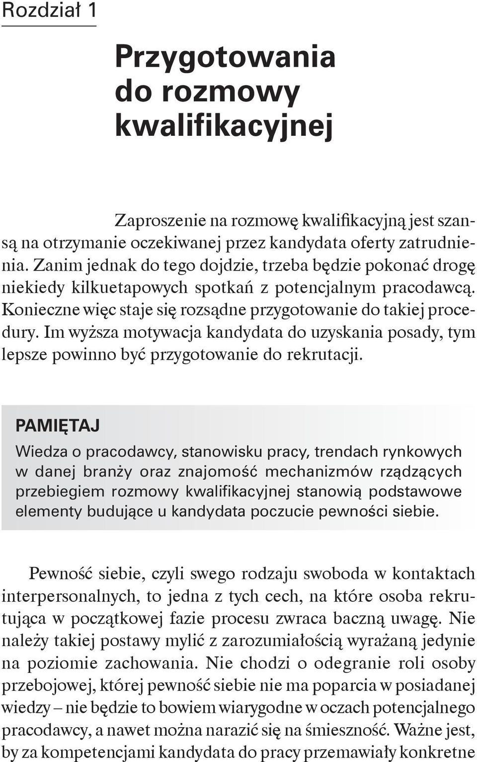 Im wyższa motywacja kandydata do uzyskania posady, tym lepsze powinno być przygotowanie do rekrutacji.