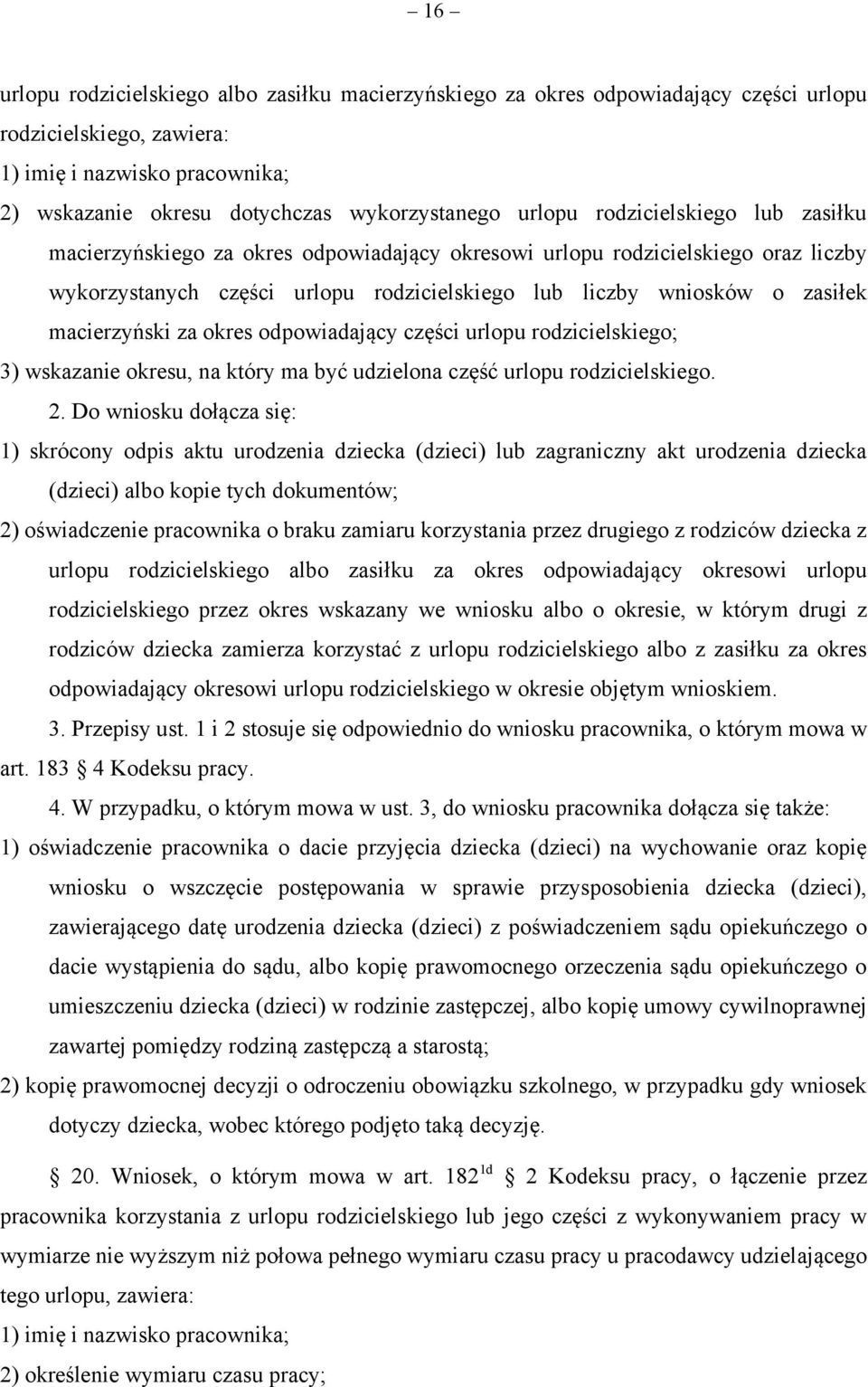 macierzyński za okres odpowiadający części urlopu rodzicielskiego; 3) wskazanie okresu, na który ma być udzielona część urlopu rodzicielskiego.