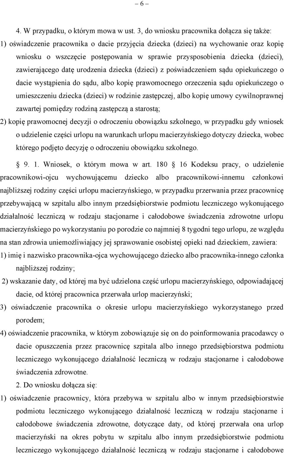 pracownicę przebywającą w szpitalu albo innym przedsiębiorstwie podmiotu leczniczego wykonującego działalność leczniczą w rodzaju stacjonarne i całodobowe świadczenia zdrowotne urlopu macierzyńskiego