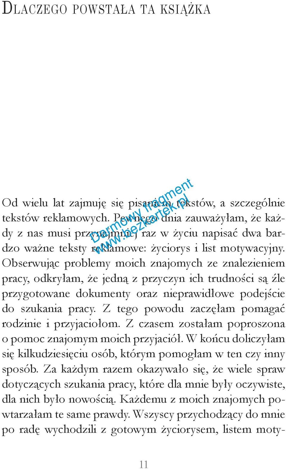 Obserwując problemy moich znajomych ze znalezieniem pracy, odkryłam, że jedną z przyczyn ich trudności są źle przygotowane dokumenty oraz nieprawidłowe podejście do szukania pracy.