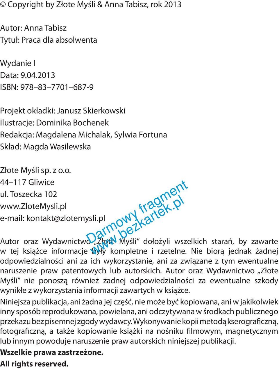 Toszecka 102 www.zlotemysli.pl e-mail: kontakt@zlotemysli.pl Autor oraz Wydawnictwo Złote Myśli dołożyli wszelkich starań, by zawarte w tej książce informacje były kompletne i rzetelne.