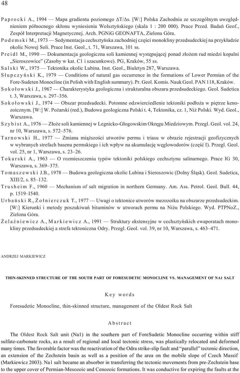 , 1973 Sedymentacja cechsztyñska zachodniej czêœci monokliny przedsudeckiej na przyk³adzie okolic Nowej Soli. Prace Inst. Geol., t. 71, Warszawa, 101 ss. P r e i d l M.