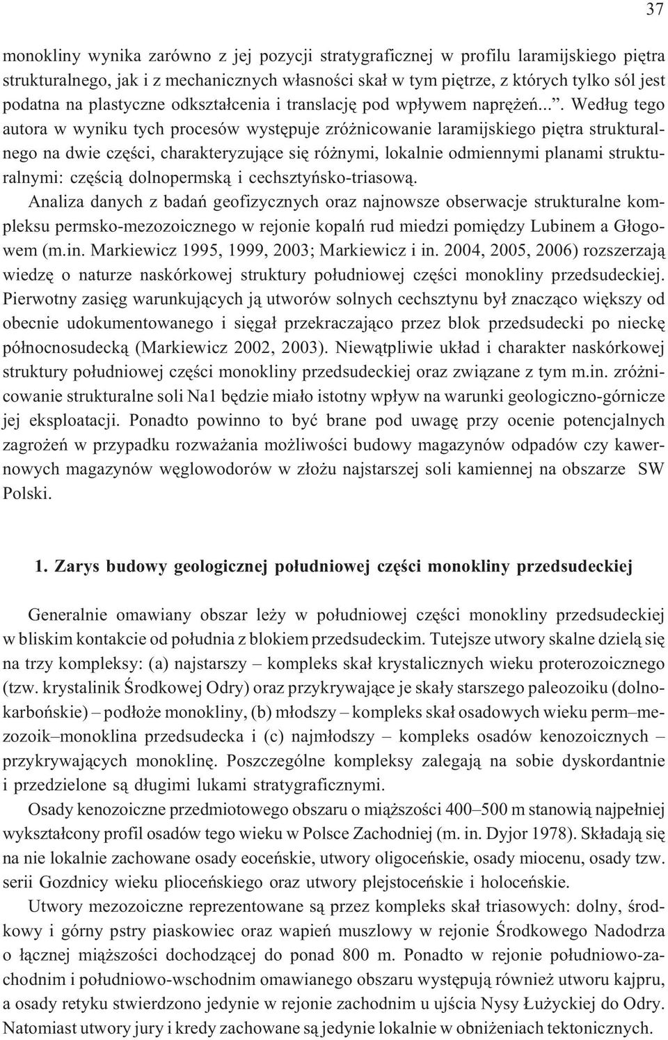 ... Wed³ug tego autora w wyniku tych procesów wystêpuje zró nicowanie laramijskiego piêtra strukturalnego na dwie czêœci, charakteryzuj¹ce siê ró nymi, lokalnie odmiennymi planami strukturalnymi: