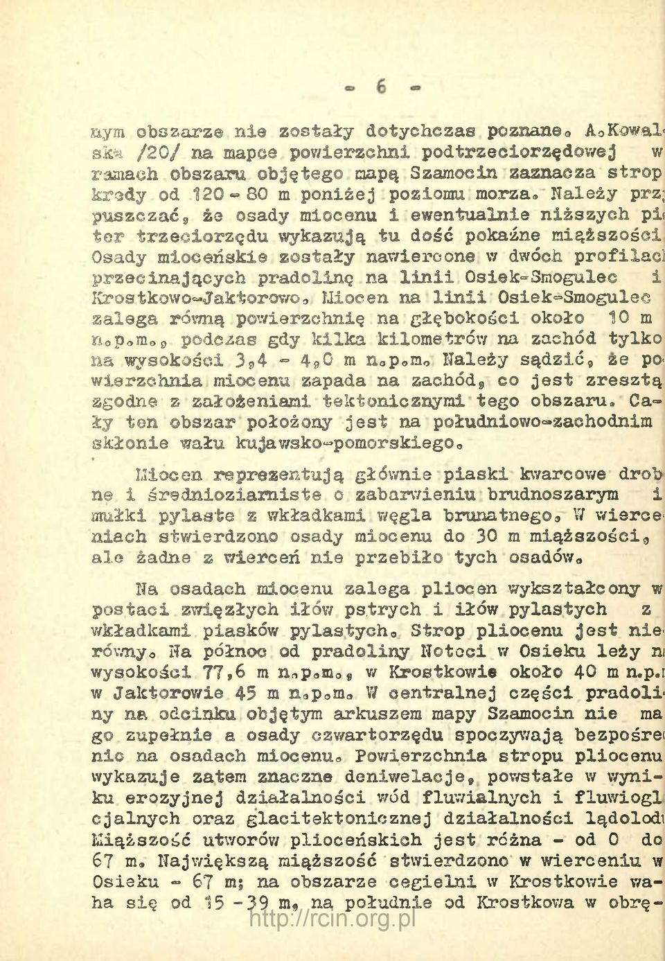 na linii 0siek=3mogulec i Krostkowo~Jaktorowo, Uioeen na linii Osiek=Smogulec zalega równą powierzchnię na głębokości około 10 m ПороШоэ podczas gdy kilka kilometrów na zachód tylko na wysokości 3
