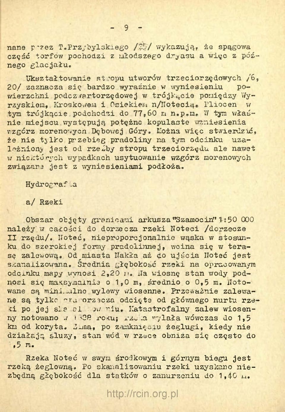 Pliocen w tym trójkącie podchodzi do 77,60 m n.p me V/ tym władnie miejscu występują potężne kopulaste wyniesienia v zgćrz moreno'.yen Dębowej Góry.