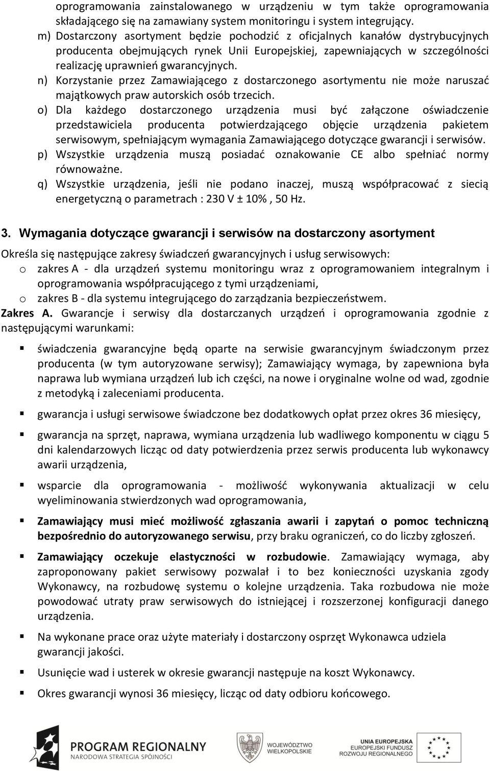 n) Korzystanie przez Zamawiającego z dostarczonego asortymentu nie może naruszać majątkowych praw autorskich osób trzecich.