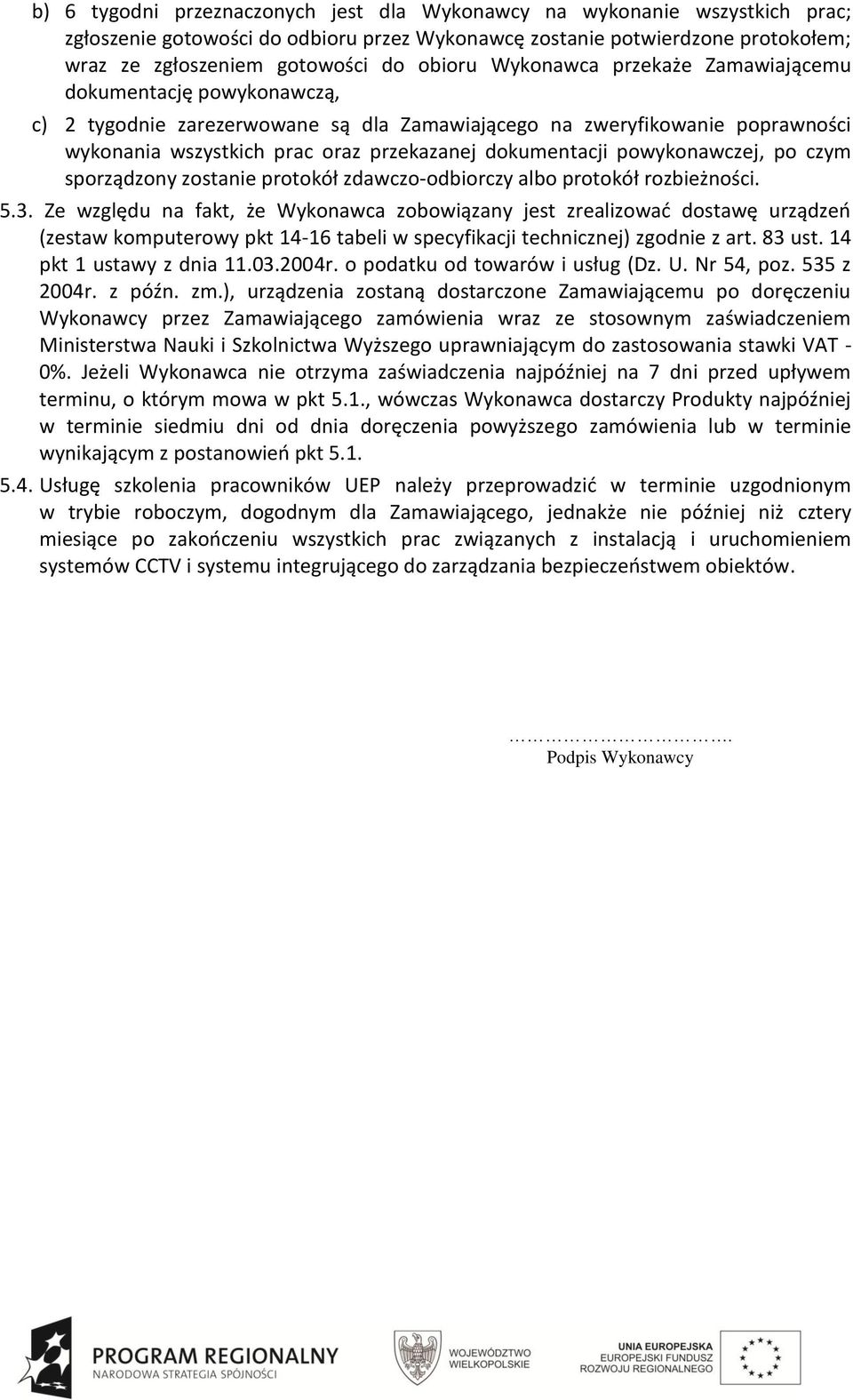 powykonawczej, po czym sporządzony zostanie protokół zdawczo-odbiorczy albo protokół rozbieżności. 5.3.