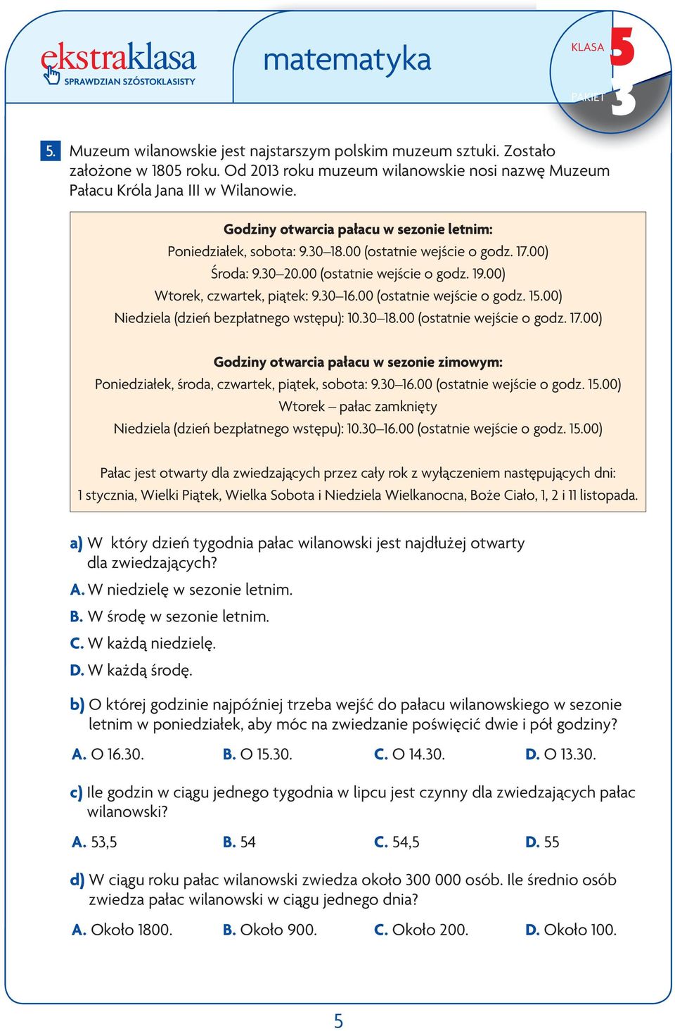 00 (ostatnie wejście o godz. 15.00) Niedziela (dzień bezpłatnego wstępu): 10.0 18.00 (ostatnie wejście o godz. 17.