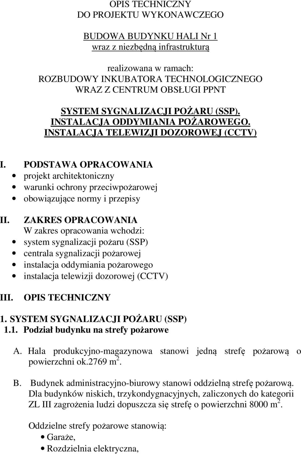 PODSTAWA OPRACOWANIA projekt architektoniczny warunki ochrony przeciwpożarowej obowiązujące normy i przepisy II.