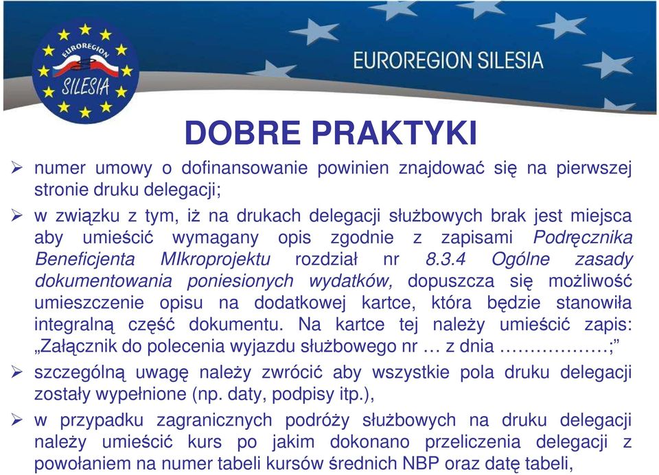 4 Ogólne zasady dokumentowania poniesionych wydatków, dopuszcza się możliwość umieszczenie opisu na dodatkowej kartce, która będzie stanowiła integralną część dokumentu.