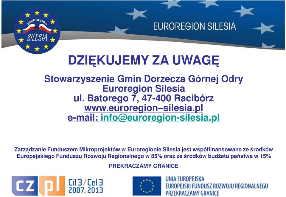pl Zarządzanie Funduszem Mikroprojektów w Euroregionie Silesia jest współfinansowane ze