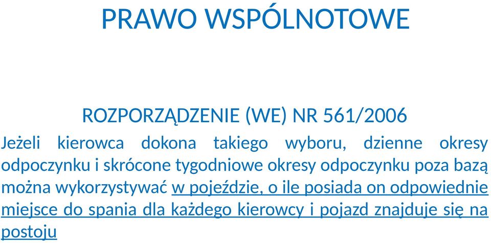 odpoczynku poza bazą można wykorzystywać w pojeździe, o ile posiada on