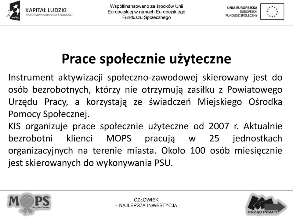 Społecznej. KIS organizuje prace społecznie użyteczne od 2007 r.