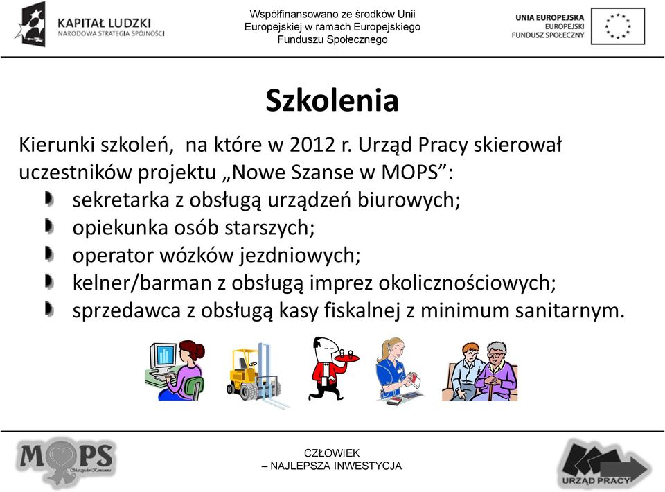 obsługą urządzeń biurowych; opiekunka osób starszych; operator wózków