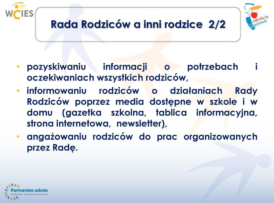 Rodziców poprzez media dostępne w szkole i w domu (gazetka szkolna, tablica