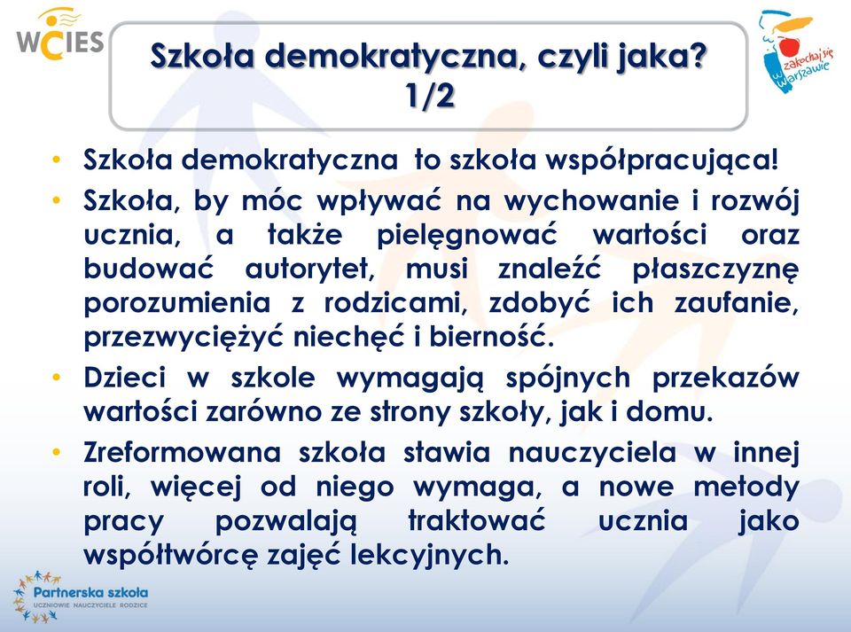 porozumienia z rodzicami, zdobyć ich zaufanie, przezwyciężyć niechęć i bierność.