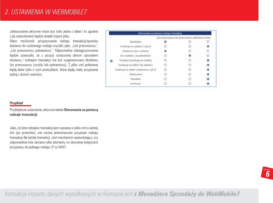 Odpowiednie skategoryzowanie będzie oznaczało, że z pozycji oznaczonej danym sposobem dostawy / rodzajem transakcji ma być wygenerowany określony list przewozowy (zwykły lub pobraniowy).
