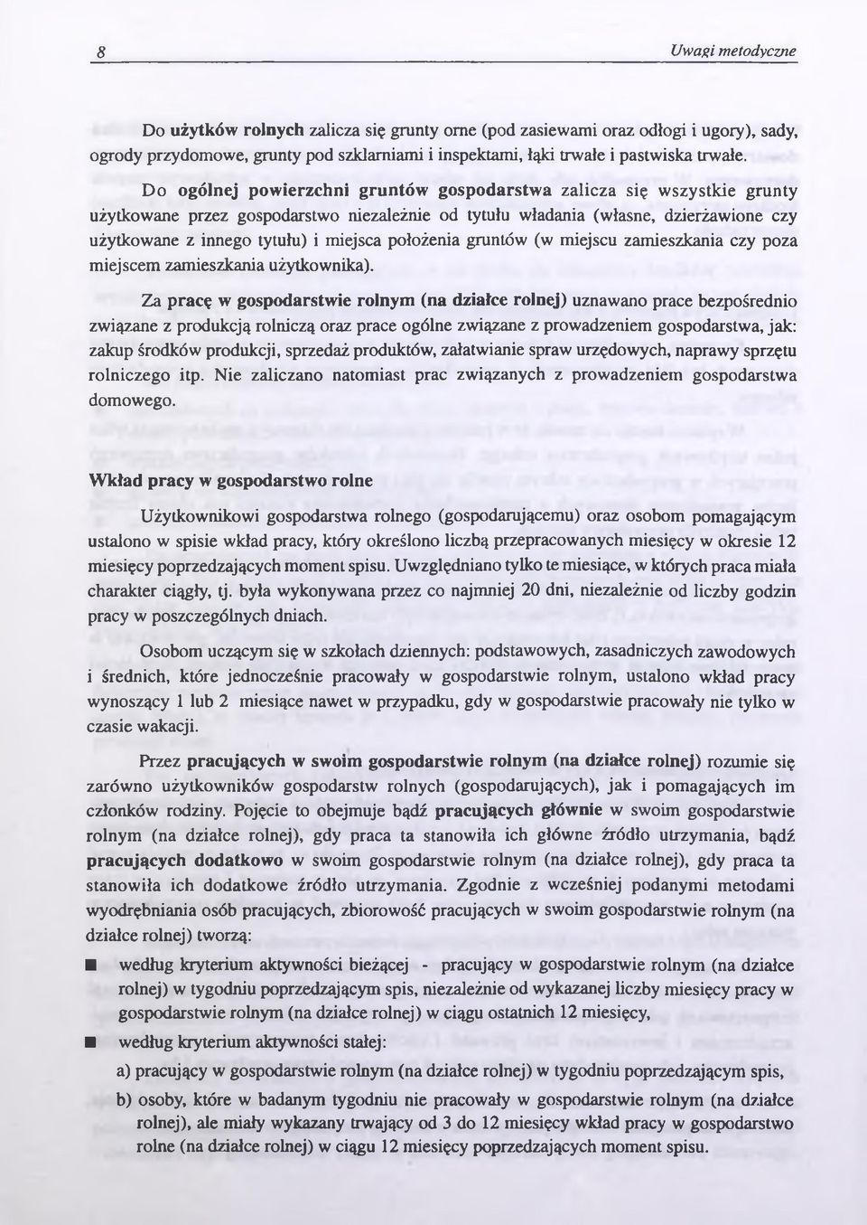 położenia gruntów (w miejscu zamieszkania czy poza miejscem zamieszkania użytkownika).
