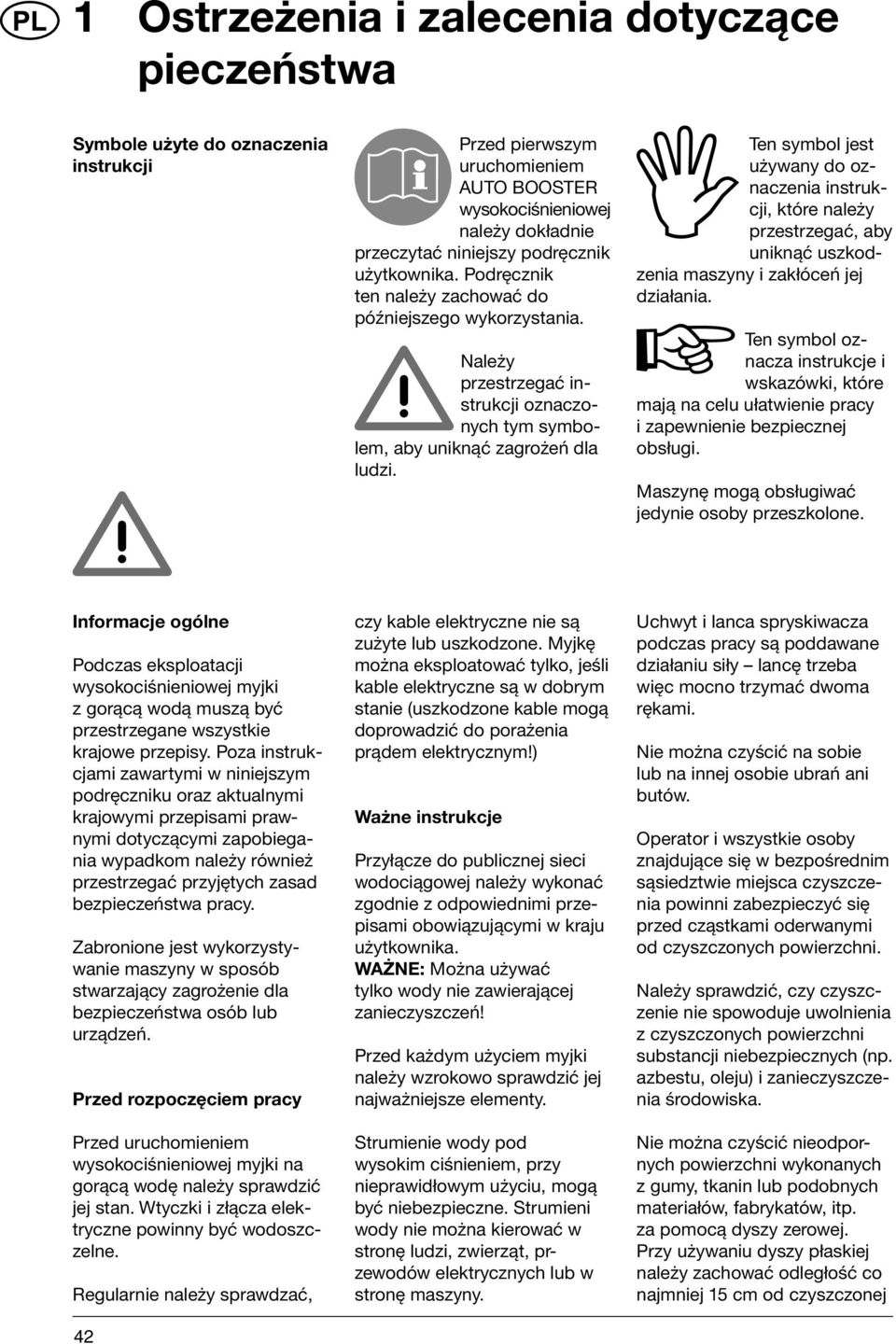 Ten symbol jest używany do oznaczenia instrukcji, które należy przestrzegać, aby uniknąć uszkodzenia maszyny i zakłóceń jej działania.