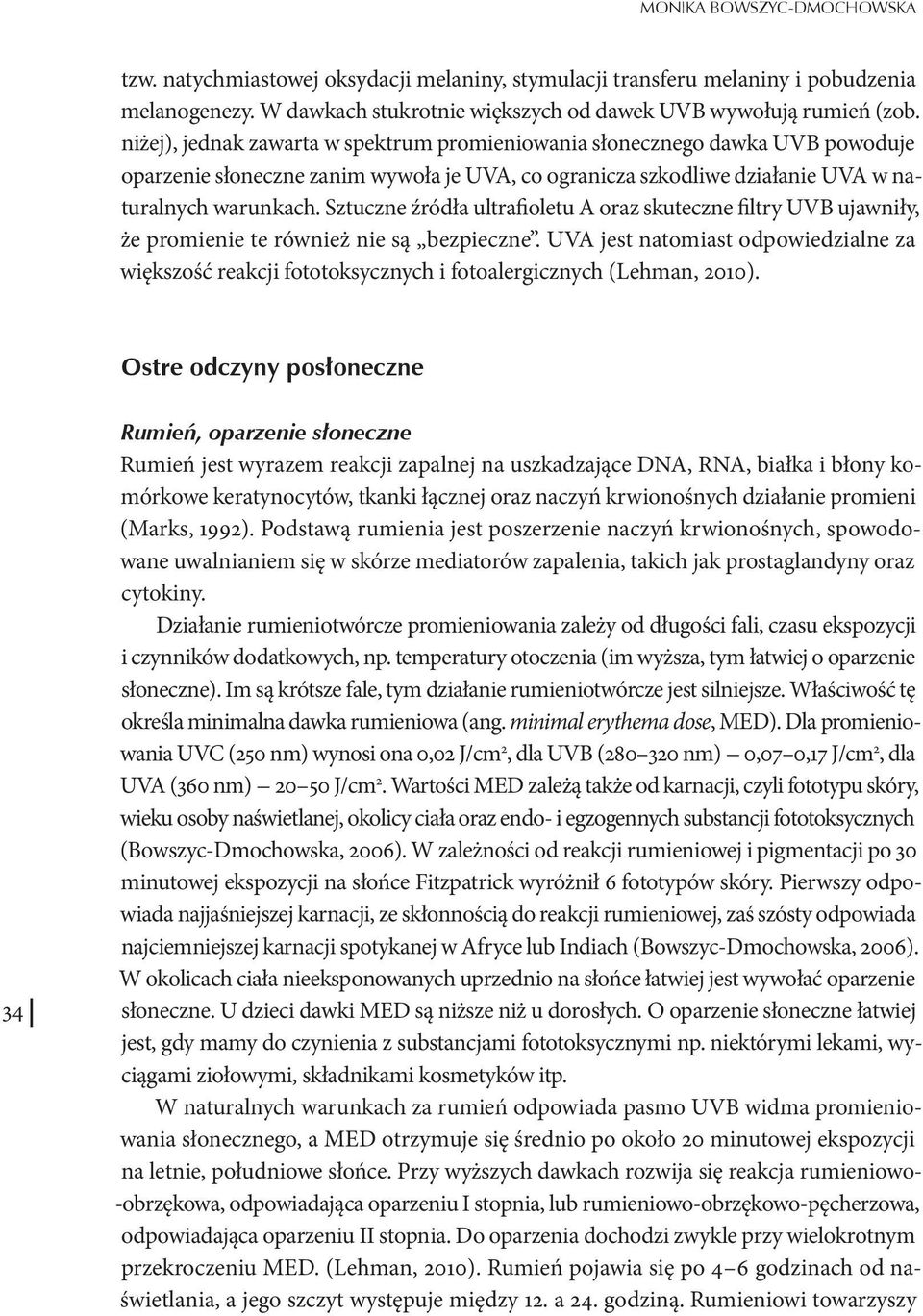 Sztuczne źródła ultrafioletu A oraz skuteczne filtry UVB ujawniły, że promienie te również nie są bezpieczne.
