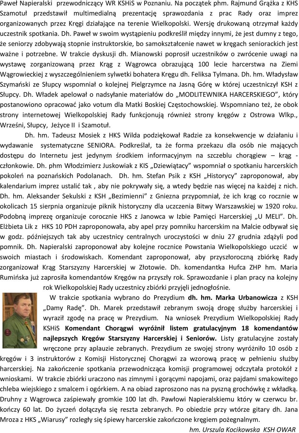 Wersję drukowaną otrzymał każdy uczestnik spotkania. Dh.