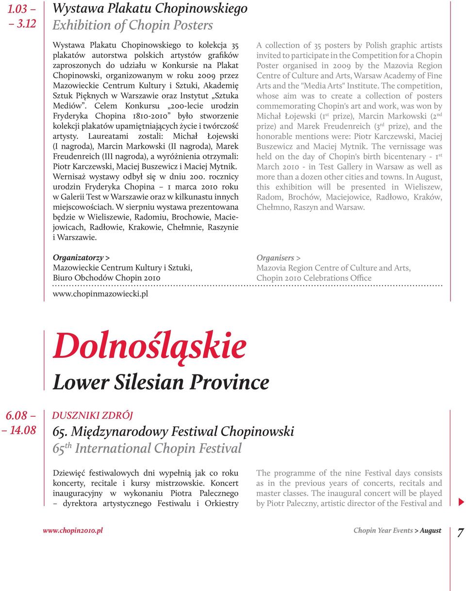 Plakat Chopinowski, organizowanym w roku 2009 przez Mazowieckie Centrum Kultury i Sztuki, Akademię Sztuk Pięknych w Warszawie oraz Instytut Sztuka Mediów.